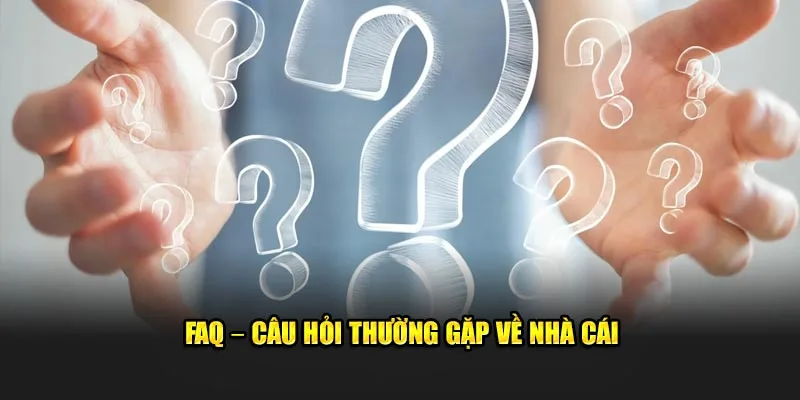 FAQ - Câu hỏi thường gặp