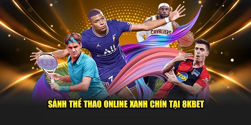 Sảnh thể thao online xanh chín tại 8KBET