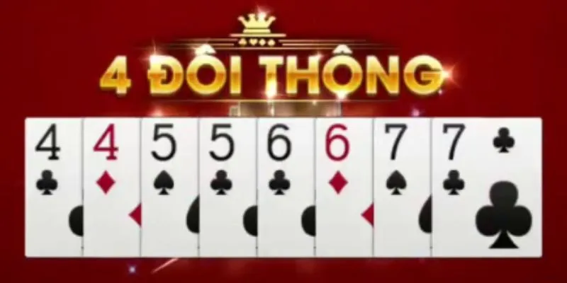 Người chơi sử dụng 4 đôi thông trong ván chơi